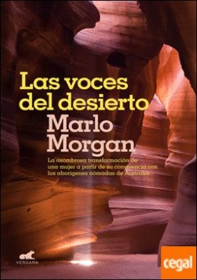 Las voces del desierto . La asombrosa transformación de una mujer a partir de su convivencia con los aborígenes de Australia.