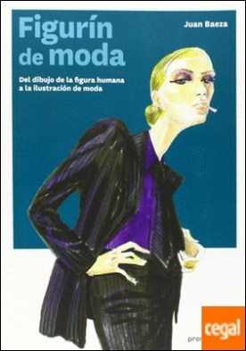 Figurín de moda . Del dibujo de la figura humana a la distribución de moda
