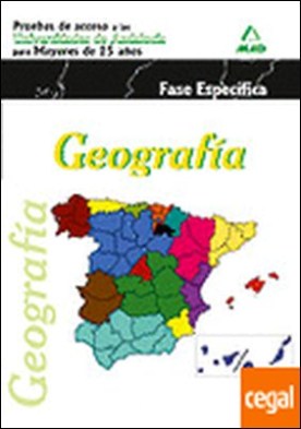 Geografía. Pruebas de acceso a la Universidad para Mayores de 25 años. Universidades de Andalucía. Fase Específica