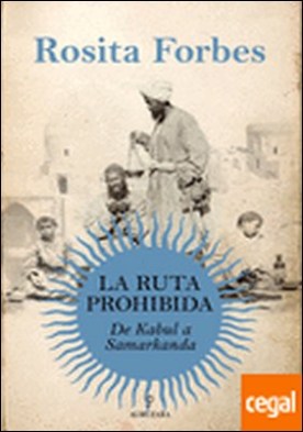 La ruta prohibida. . De Kabul a Samarkanda