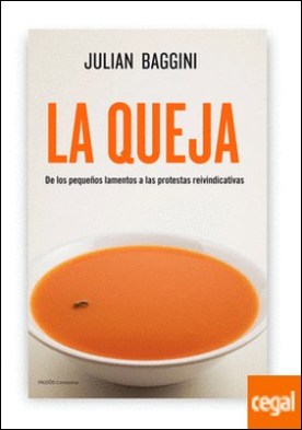 La queja . De los pequeños lamentos a las protestas reinvindicativas