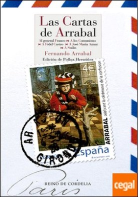 LAS CARTAS DE ARRABAL . Al general Franco � A los comunistas � A Fidel Castro � A José María Aznar � A Stalin