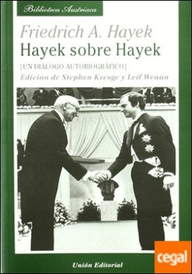 Hayek sobre Hayek . Un Dialogo Autobiografico