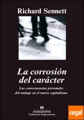 La corrosión del carácter . Las consecuencias personales del trabajo en el nuevo capitalismo