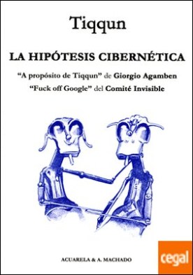 La hipótesis cibernética . A propósito de Tiqqun / Fuck off Google
