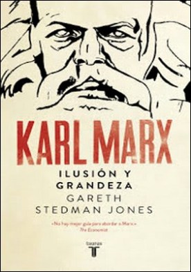 Karl Marx: Ilusi贸n y grandeza