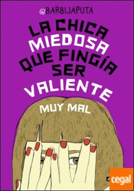 La chica miedosa que fingía ser valiente muy mal