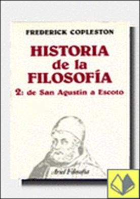 Historia de la filosofía, II. De San Agustín a Escoto . De San Agustin a Escoto