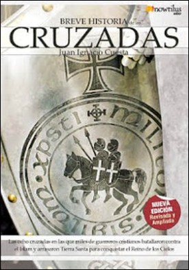 Breve historia de las cruzadas: Viva las ocho cruzadas en las que miles de guerreros cristianos batallaron contra el Islam y arrasaron Tierra Santa para conquistar el Reino de los Cielos.