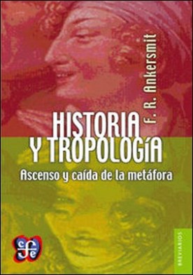 Historia y tropología. Ascenso y caída de la metáfora