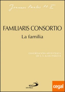 Familiaris consortio. La familia . Exhortación apostólica de Juan Pablo II