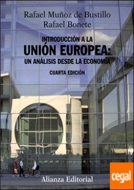Introducción a la Unión Europea: un análisis desde la economía . Cuarta edición revisada y ampliada