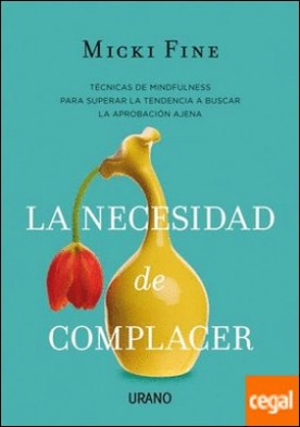 La necesidad de complacer . Mindfulness para empezar a quererte