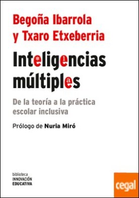Inteligencias múltiples . De la teoría a la práctica escolar inclusiva