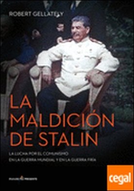 La maldición de Stalin . La lucha por el comunismo en la guerra mundial y en la guerra fría