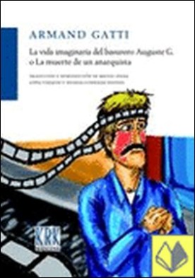 La vida imaginaria del basurero Auguste G. o La muerte de un anarquista