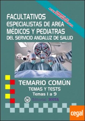 FACULTATIVOS ESPEDIALISTAS DE AREA SAS TEMARIO COMUN Y TESTS TEMAS 1 A 9 . TEMARIO COMUN TEMAS Y TEST SERVICIO ANDALUZ DE SALUD