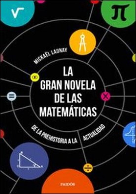 La gran novela de las matemáticas. De la prehistoria a la actualidad
