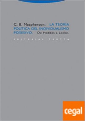 La teoría política del individualismo posesivo . De Hobbes a Locke