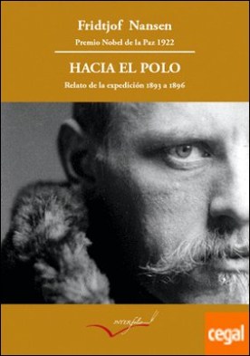 Hacia el Polo . Relato de la expedición del Fram de 1893 a 1896.