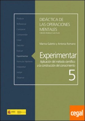 Experimentar . Aplicación del método científico a la construcción del conocimiento