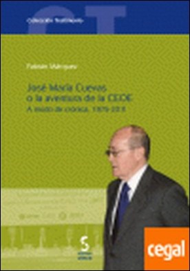 José María Cuevas o la aventura de la CEOE, 1975-2011 . a modo de crónica