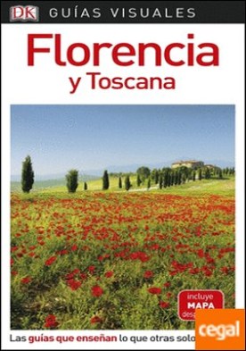 Guía Visual Florencia y Toscana . Las guías que enseñan lo que otras solo cuentan
