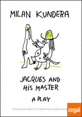 JACQUES AND HIS MASTER A PLAY
