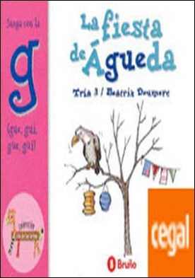 La fiesta de Águeda . Juega con la g (gue, gui, güe, güi)