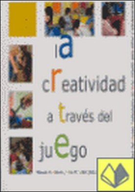 La creatividad a través del juego . PROPUESTAS DEL MUSEO PEDAGOGICO DE ARTE INFANTIL PARA NIÑOS Y ADO