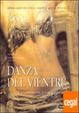 La danza del vientre . LA DANZA MAS SENSUAL DEL MUNDO,EXPLICADA PASO A PASO