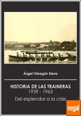 Historia de las traineras (1939-1963) . Del esplendor a la crisis