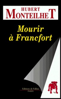 Mourir à Francfort-Hubert Monteilhet