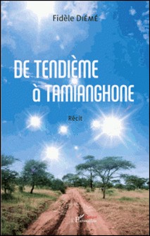 De Tendième à Tamianghone-Fidèle Diémé