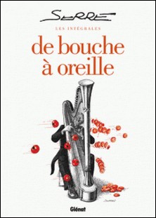 Les Intégrales Serre - De bouche à oreille-Claude Serre