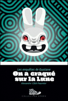 On a craqué sur la lune - Les enquêtes de Gustave-Alexandre Côté-Fournier
