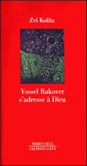 Yossel Rakover s'adresse à Dieu-Zvi Kolitz