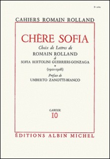 Chère Sofia - tome 1 - Choix de lettres de Romain Rolland à Sofia Bertolini Guerrieri-Gonzaga (1901-1908), cahier nº10-Romain Rolland , Romain Rolland
