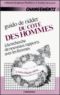 Du côté des hommes - A la recherche de nouveaux rapports avec les femmes-Guido De Ridder