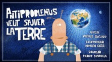 ANTIPROBLEMUS VEUT SAUVER LA TERRE-Patrice Quélard , Romain Egea