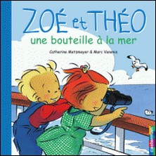 Zoé et Théo, une bouteille à la mer-Catherine Metzmeyer , Marc Vanenis