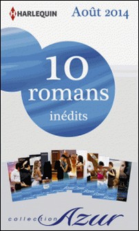 10 romans Azur inédits (nº3495 à 3504 - août 2014) - Harlequin collection Azur-Collectif