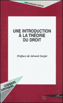 Une introduction à la théorie du droit-Jean-Jacques Sueur