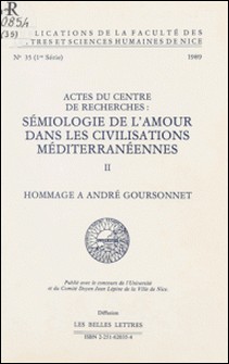 Sémiologie de l'amour dans les civilisations méditerranéennes (2). Hommage à André Goursonnet - Actes du Centre de recherches «Sémiologie de l'amour dans les civilisations méditerranéennes» (Nice)-Pierre Barucco , Centre de recherches Sémiologi