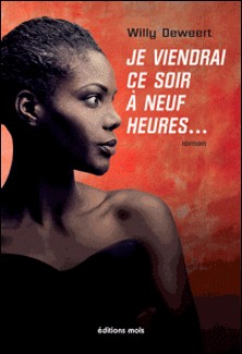 Je viendrai ce soir à neuf heures. - Thriller mystique-Willy Deweert
