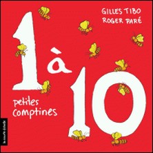 1 à 10 : petites comptines-Gilles Tibo , Roger Paré