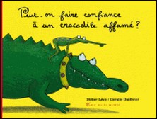 Peut-on faire confiance à un crocodile affamé ?-Didier Lévy