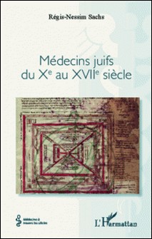 Médecins juifs du Xe au XVIIe siècle-Régis-Nessim Sachs