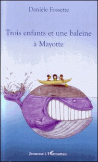 Trois enfants et une baleine à Mayotte-Danièle Fossette