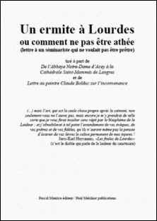 Un ermite à Lourdes - ou comment ne pas être athée-Paul Melchior